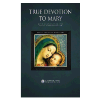  True Devotion to Mary: With Preparation for Total Consecration