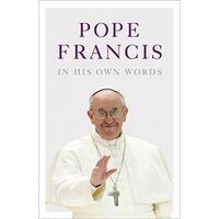 Pope Francis In His Own Words