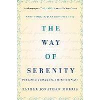 Way of Serenity: Finding Peace and Happiness in the Serenity Prayer