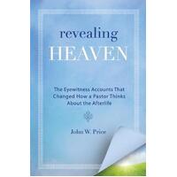 Revealing Heaven: The Christian Case for Near-Death Experiences