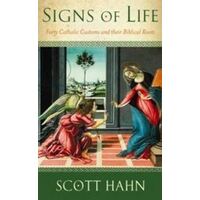 Signs of Life: Forty Catholic Customs and their Biblical Roots
