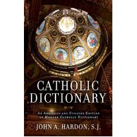 Catholic Dictionary: An Abridged And Updated Edition Of Modern Catholic Dictionary
