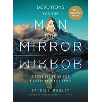 Devotions for the Man in the Mirror : 75 Readings to Cultivate a Deeper Walk with Christ