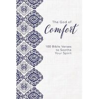 God of Comfort: 100 Bible Verses to Soothe Your Spirit