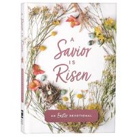 A Savior is Risen: An Easter Devotional