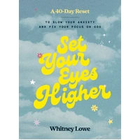 Set Your Eyes Higher: A 40-Day Reset to Slow Your Anxiety and Fix Your Focus on God
