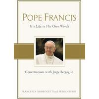 Pope Francis: His Life in His Own Words: Conversations with Jorge Bergoglio