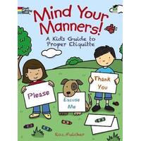 Mind Your Manners: A Kid's Guide to Proper Etiquette