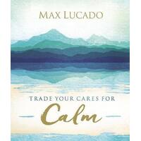 Trade Your Cares For Calm
