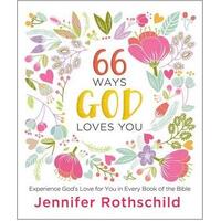 66 Ways God Loves You : Experience God's Love for You in Every Book of the Bible