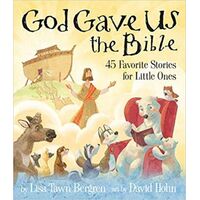 God Gave Us The Bible : Forty-Five Favorite Stories for Little Ones