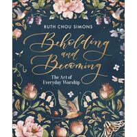 Beholding and Becoming : The Art of Everyday Worship