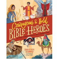 Courageous and Bold Bible Heroes: 50 True Stories of Daring Men and Women of God