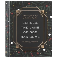 Behold, the Lamb of God Has Come: Celebrating the 25 Days of Christmas Together