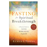 Fasting for Spiritual Breakthrough: A Practical Guide to Nine Biblical Fasts (Revised and Updated)