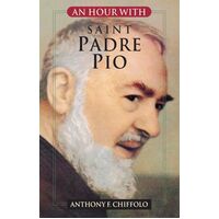 An Hour With Saint Padre Pio