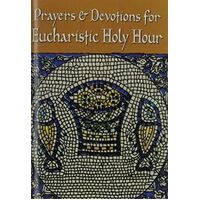 Prayers And Devotions For Eucharistic Holy Hour