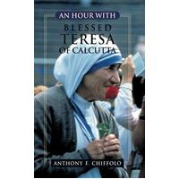 An Hour With Blessed Teresa of Calcutta