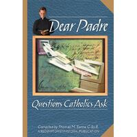 Dear Padre: Questions Catholics Ask