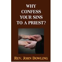 Why Confess Your Sins to a Priest?