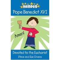 Pope Benedict XVI: Devoted to the Eucharist (Heroes)