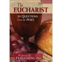 Eucharist: 50 Questions from the Pews