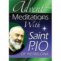 Advent Meditations With Saint Pio of Pietrelcina