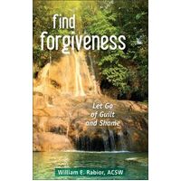 Find Forgiveness: Let Go of Guilt and Shame