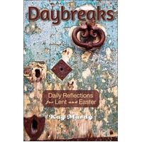 Daybreaks: Daily Reflections for Lent and Easter