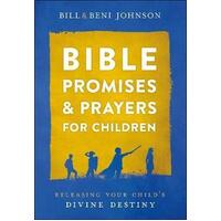 Bible Promises and Prayers for Children : Releasing Your Child's Divine Destiny