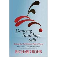 Dancing Standing Still: Healing the World from a Place of Prayer