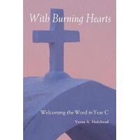 Welcoming the Word in Year C : With Burning Hearts