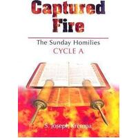 Captured Fire: The Sunday Homilies Cycle A
