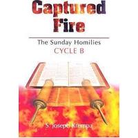 Captured Fire: The Sunday Homilies Cycle B