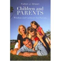 Children and Parents: Wisdom and Guidance for Parents