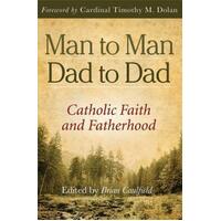 Man to Man Dad to Dad: Catholic Faith and Fatherhood