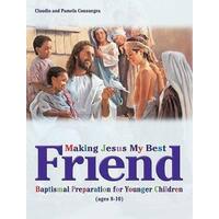 Making Jesus My Best Friend: Baptism Preparation for Younger Children (Ages 8-10)