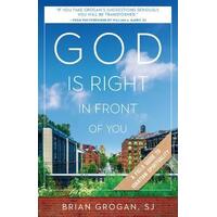 God Is Right in Front of You : A Field Guide to Ignatian Spirituality