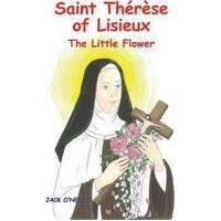 Saint Therese of Lisieux: The Little Flower