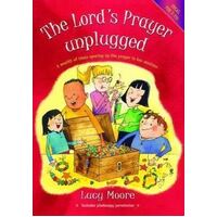 Lord's Prayer Unplugged: A wealth of ideas opening up the prayer in ten sessions nla