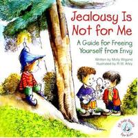 Jealousy Is Not For Me: A Guide for Freeing Yourself from Envy