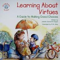 Learning About Virtues: A Guide to Making Good Choices
