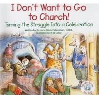 I Don't Want to Go to Church! Turning the Struggle into a Celebration
