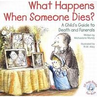 What Happens When Someone Dies? A Kid's Book About Death and Funerals