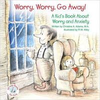 Worry Worry Go Away!  A Kids Book About Worry and Anxiety