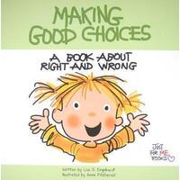 Making Good Choices - A Book About Right and Wrong