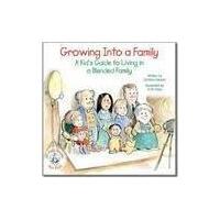 Growing into a Family: A Kid's Guide to Living in a Blended Family