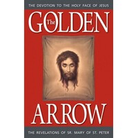 The Golden Arrow the Revelations of Sr Mary of St Peter / Sr Mary of St Peter
