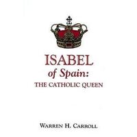 Isabel of Spain: The Catholic Queen