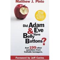 Did Adam and Eve Have Belly Buttons and 199 Other Questions from Catholic Teenagers